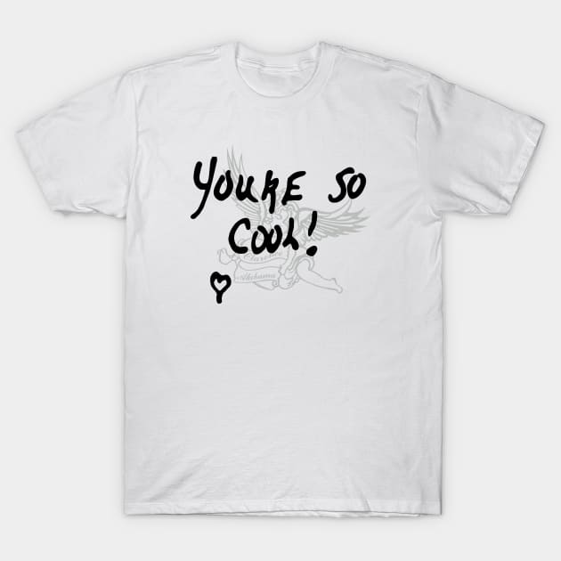 YOU'RE SO COOL T-Shirt by YourLuckyTee